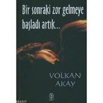 BIR SONRAKI ZOR GELMEYE BAŞLADI ARTIK... - VOLKAN AKAY