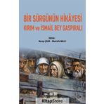 Bir Sürgünün Hikayesi Kırım ve İsmail Bey Gaspıralı - Kolektif