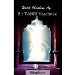 Bir Tanrı Yaratmak - Halil İbrahim Ay