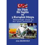 Bir Türk Bir İngiliz ve Üç Kuruşluk Dünya: Güneydoğu Asya'ya bir içsel yolculuk...