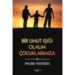 Bir Umut Işığı Olalım Çocuklarımıza - Halise Aydoğdu - Sokak Kitapları Yayınları