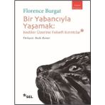 Bir Yabancıyla Yaşamak: Kediler Üzerine Felsefi Kırıntılar - Florence Burgat