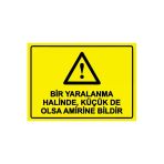 Bir Yaralanma Halinde, Küçük De Olsa Amirine Bildir İsg Uyarı Levhası Pvc A3 30X42 Cm