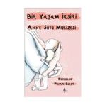 Bir Yaşam İksiri Anne Sütü Mucizesi - Pınar Güler