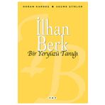 BIR YERYÜZÜ TANIĞI SEÇME ŞİİRLER - İLHAN BERK