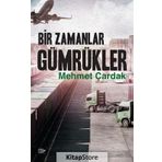 Bir Zamanlar Gümrükler - Mehmet Çardak