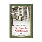 Bir Zamanlar Nişantaşı’nda - Hıfzı Topuz