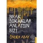 Bırak Sokaklar Anlatsın Bizi - Önder Abay