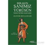 Bırakın Şanımız Yürüsün - Oliver Bullough