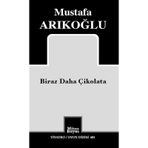 Biraz Daha Çikolata - Mustafa Arıkoğlu