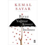BIRAZ YAĞMUR KIMSEYI İNCİTMEZ - KEMAL SAYAR