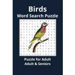 Birds Search Word Puzzle book: Practice Workbook For Adults and Kids | amy tan birds, sibley birds, flying birds| 50+ puzzles | Find more than 450+ ... Print 6 x9 Inches | Easy Reading & Solving