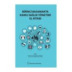 Birinci Basamakta Kamu Sağlık Yönetimi El Kitabı - Kayıhan Pala