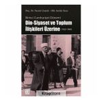Birinci Cumhuriyet Dönemi Din - Siyaset ve Toplum İlişkileri Üzerine - Necmi Uyanık