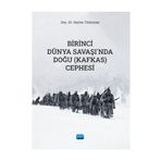 Birinci Dünya Savaşında Doğu (Kafkas) Cephesi Sayim Türkman Nobel Akademik Yayıncılık