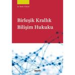 Birleşik Krallık Bilişim Hukuku Dr. Metin Turan 1. Baskı, Mart 2025