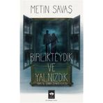 Birlikteydik ve Yalnızdık - Metin Savaş