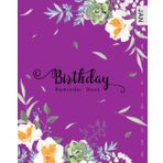 Birthday Reminder Book: 8x10 Large Notebook for Recording Birthdays and Anniversaries | Monthly Index | Succulent and Lily of Incas Design Purple