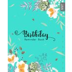 Birthday Reminder Book: 8x10 Large Notebook for Recording Birthdays and Anniversaries | Monthly Index | Succulent and Lily of Incas Design Turquoise