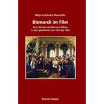 Bismarck im Film: Zum Wandel des Bismarck-Bildes in den Spielfilmen von 1914 bis 1942