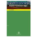 Bismil Türkmen Ağzı - İsmail Sökmen