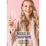 Bisous au champagne: 2 Contes Érotiques de Sexe Hard Français - Histoires de Passions Sauvages