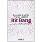 Bit Bang. La nascita della filosofia digitale by Andrea Vaccaro Giuseppe O. Longo(2014-02-01)