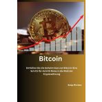 Bitcoin: Enthüllen Sie die Geheimnisse von Bitcoin: Eine Schritt-für-Schritt-Reise in die Welt der Kryptowährung