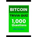 BITCOIN TRIVIA QUIZ: 1,000 Questions