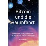 Bitcoin und die Raumfahrt: Wie Bitcoin unser Streben nach interstellarer Zukunft verändert