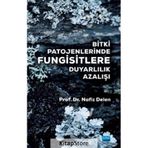 Bitki Patojenlerinde Fungisitlere Duyarlılık Azalışı - Nafız Delen