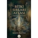 Bitki Sırları Atlası Doğanın Gizli İlaçları