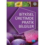 Bitkisel Üretimde Pratik Bilgiler - Nuray Mücella Müftüoğlu Sabri Şener Muharrem Yetiş Yavuz Ahmet Gökkuş Harun Baytekin Abdullah Kelkit Kenan Kaynaş Fatih Cem Kuzucu Hakan Engin Savaş Korkmaz Serkan Önder Pınar Turhan Ali Özpınar Mehmet Serez İsmail Kasa