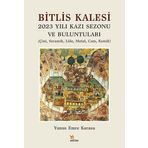 Bitlis Kalesi 2023 Yılı Kazı Sezonu ve Buluntuları Çini, Seramik, Lüle, Metal, Cam, Kemik