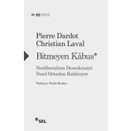 Bitmeyen Kabus - Neoliberalizm Demokrasiyi Nasıl Ortadan Kaldırıyor - Christian Laval