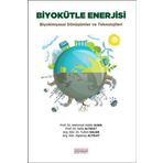 Biyokütle Enerjisi: Biyokimyasal Dönüşümler ve Teknolojileri Astana Yayınları