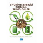 Biyokütle Enerjisi Dönüşüm Teknolojileri / Türkan Aktaş / Nobel Akademik Yayıncılık / 9786253974114