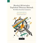 Biyoloji Biliminden Toplumsal Dünyaya Bakmak - Vefa Saygın Öğütle