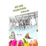 Biz Bir Başkaydık Baharda - İrfan Şipak