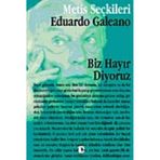 Biz Hayır Dıyoruz - Eduardo Galeano