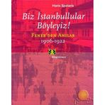 BIZ İSTANBULLULAR BÖYLEYİZ! FENER'DEN ANILAR - HARIS SPATARIS