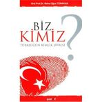 BIZ KIMIZ? TÜRKLÜĞÜN KIMLIK ŞİFRESİ - REHA OĞUZ TÜRKKAN