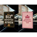 Biz Kötüyüz Aynen Ve Arabada Prenses Var - İkili Oto Kokusu - Dekoratif Araç Kokusu Ve Aksesuarı