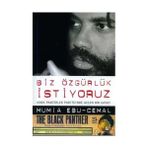 Biz Özgürlük İstiyoruz ( We Want Freedom - A Life In The Black Pan Ther Party )-Mumia Ebu-Cemal