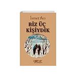 Biz Üç Kişiydik - İsmet Acı