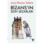 Bizans ın Son Sezarları - Louis Phocion Todiere