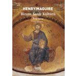 Bizans Saray Kültürü 829-1204 - Henry Maguire