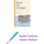 Bizans Şiir Antolojisi: 4-15. Yüzyıllar + Renkli Fosforlu Kalem - Hayır
