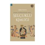 Bizans Tarihyazımında Öteki Selçuklu Kimliği - Adem Tülüce