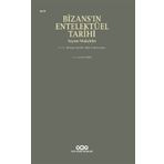 Bizans'ın Entelektüel Tarihi - Anthony Kaldellis